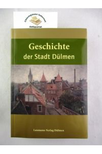 Geschichte der Stadt Dülmen.   - Im Auftrag der Stadt Dülmen hrsg. von Stefan Sudmann