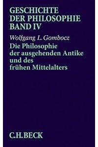 Die Philosophie der ausgehenden Antike und des frühen Mittelalters.   - von / Geschichte der Philosophie ; Bd. 4