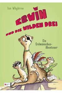 Erwin und die wilden drei - Ein Erdmännchen-Abenteuer