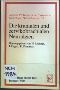 Die kranialen und zervikobrachialen Neuralgien.   - Aktuelle Probleme in der Psychiatrie, Neurologie, Neurochirurgie ; Bd. 10