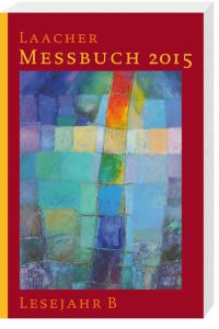 Laacher Messbuch 2015 kartoniert  - Lesejahr B