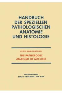The Pathologic Anatomy of Mycoses  - Human Infection with Fungi, Actinomycetes and Algae