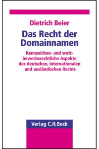 Recht der Domainnamen  - Kennzeichen- und wettbewerbsrechtliche Aspekte des deutschen, internationalen und ausländischen Rechts