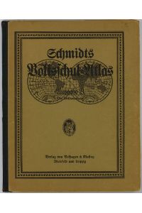 Rudolf Schmidts Volksschul-Atlas  - in 141 Haupt- und Nebenkarten. Ausgabe B.