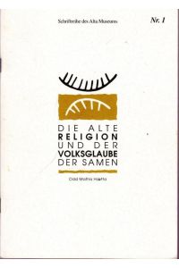Die Alte Religion und der Volksglaube der Samen (= Schriftenreihe des Alta-Museums, Nr. 1 ).