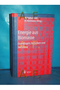 Energie aus Biomasse : Grundlagen, Techniken und Verfahren , mit 124 Tabellen  - M. Kaltschmitt , H. Hartmann (Hrsg.)
