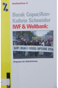 IWF & Weltbank.   - Dirigenten der Globalisierung.