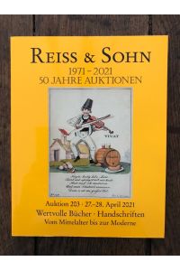 Reiss & Sohn: 1971 - 2021: 50 Jahre Auktionen; Auktion 203 - 27. - 28. April 2021; Wertvolle Bücher, Handschriften - Vom Mittelalter bis zur Moderne