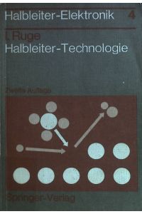 Halbleiter-Technologie.   - Halbleiter-Elektronik ; Bd. 4