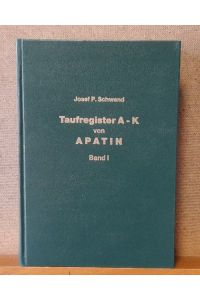 Apatin. Taufregister A - K von 1750 - 1945. Heiratsregister Männlich von 1751 - 1825 Band I