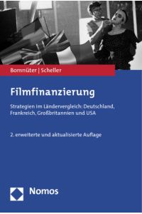 Filmfinanzierung  - Strategien im Ländervergleich: Deutschland, Frankreich, Großbritannien und USA