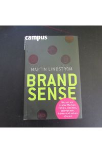 Brand Sense - Warum wir starke Marken fühlen, riechen, schmecken, hören und sehen können