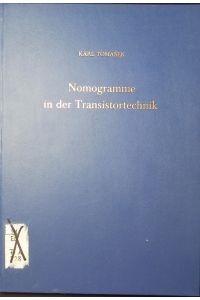 Nomogramme in der Transistortechnik.   - Mit 151 Nomogrammen.