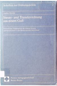 Steuer- und Transferordnung aus einem Guß.   - Entwurf einer Neugestaltung der direkten Steuern und Sozialtransfers in der Bundesrepublik Deutschland.