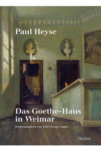 Paul Heyse. Das Goethe-Haus in Weimar.