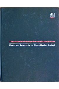 7. Internationale Fototage Mannheim /Ludwigshafen - Monat der Fotografie im Rhein-Neckar-Dreieck  - Ausstellungskatalog