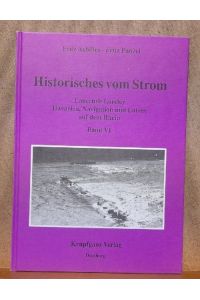 Historisches vom Strom Band VI (Lauernde Loreley. Havarien, Navigation und Lotsen auf dem Rhein)