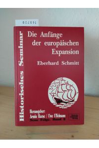 Die Anfänge der europäischen Expansion. [Von Eberhard Schmitt]. (= Historisches Seminar, Neue Folge, Band 2).