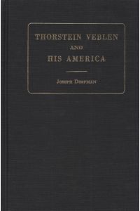 Thorstein Veblen and his America.   - With new appendices.