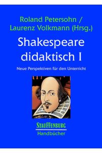 Shakespeare didaktisch I  - Neue Perspektiven für den Unterricht