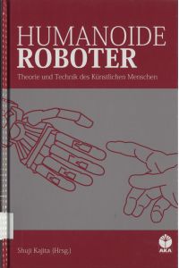 Humanoide Roboter  - Theorie und Technik des Künstlichen Menschen