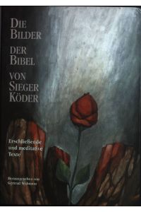 Die Bilder der Bibel von Sieger Köder : erschliessende und meditative Texte.