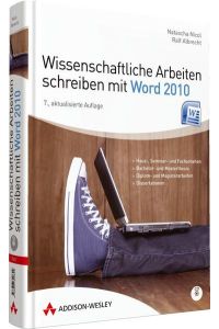 Wissenschaftliche Arbeiten schreiben mit Word 2010  - Formvollendete und normgerechte Examens-, Diplom- und Doktorarbeiten