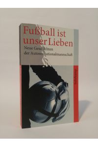 Fußball ist unser Lieben [Neubuch]  - Neue Geschichten der deutschen Autorennationalmannschaft