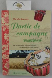 Partie de campagne : die wunderbaren Landhausrezepte meiner französischen Familie.   - Illustrationen und Gestaltung von Stefanie Roth
