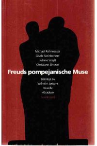 Freuds pompejanische Muse.   - Beiträge zu Wilhelm Jensens Novelle Gradiva.