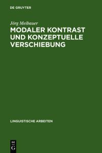 Modaler Kontrast und konzeptuelle Verschiebung  - Studien zur Syntax und Semantik deutscher Modalpartikeln
