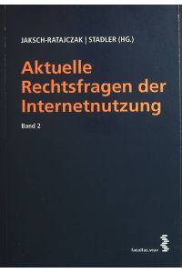 Aktuelle Rechtsfragen der Internetnutzung; Bd. 2.