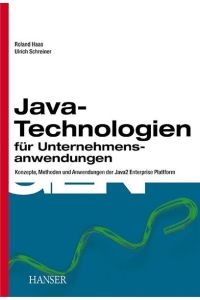 Java-Technologien für Unternehmensanwendungen  - Konzepte, Methoden und Anwendungen der Java2 Enterprise Plattform