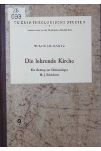 Die lehrende Kirche.   - Ein Beitrag zur Ekklesiologie M. J. Schneebens.