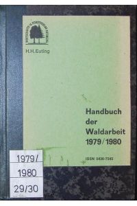 Handbuch der Waldarbeit.   - Jahrbuch für Waldarbeit u. Forsttechnik.
