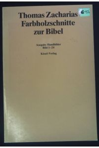 Thomas Zacharias, Farbholzschnitte zur Bibel; Ausg. Handbilder. , Bild 1 - 24