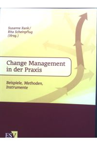 Change-Management in der Praxis : Beispiele, Methoden, Instrumente.