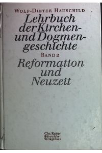 Lehrbuch der Kirchen- und Dogmengeschichte: BAND 2: Reformation und Neuzeit.