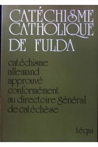 Catechisme Catholique de Fulda. Catechisme allemand approuve conformement au directoire general de catechese;