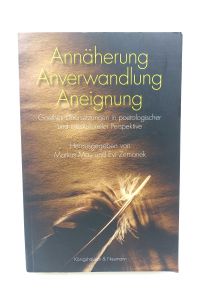 Annäherung - Anverwandlung - Aneignung  - Goethes Übersetzungen in poetologischer und interkultureller Perspektive