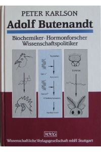Adolf Butenandt : Biochemiker, Hormonforscher, Wissenschaftspolitiker.   - von