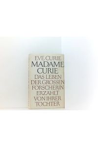 Madame Curie Leben und Wirken. Eve Curie