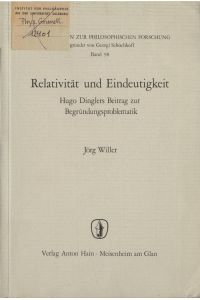 Relativität und Eindeutigkeit  - Hugo Dinglers Beitrag zur Begründungsproblematik