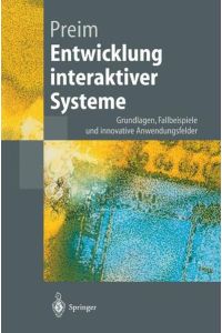 Entwicklung interaktiver Systeme  - Grundlagen, Fallbeispiele und innovative Anwendungsfelder