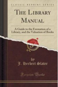 The Library Manual: A Guide to the Formation of a Library, and the Valuation of Books (Classic Reprint)