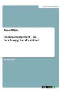 Emotionsmanagement - ein Forschungsgebiet der Zukunft
