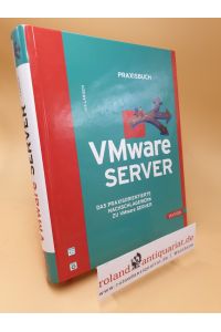 Praxisbuch VMware-Server ; das praxisorientierte Nachschlagewerk zu VMware-Server