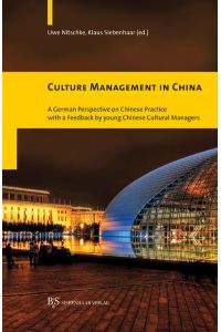 Culture Management in China  - A German Perspective on Chinese Practice with a Feedback by young Chinese Cultural Managers