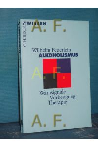 Alkoholismus : Warnsignale, Vorbeugung, Therapie.   - Beck'sche Reihe , 2033 : C. H. Beck Wissen