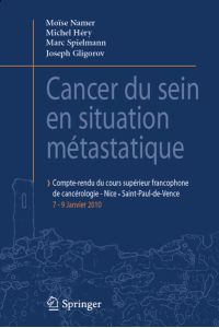 Cancer du sein en situation métastatique  - Compte-rendu du 1er Cours supérieur francophone de cancérologie Saint-Paul de Vence-Nice, 07-09 Janvier 2010